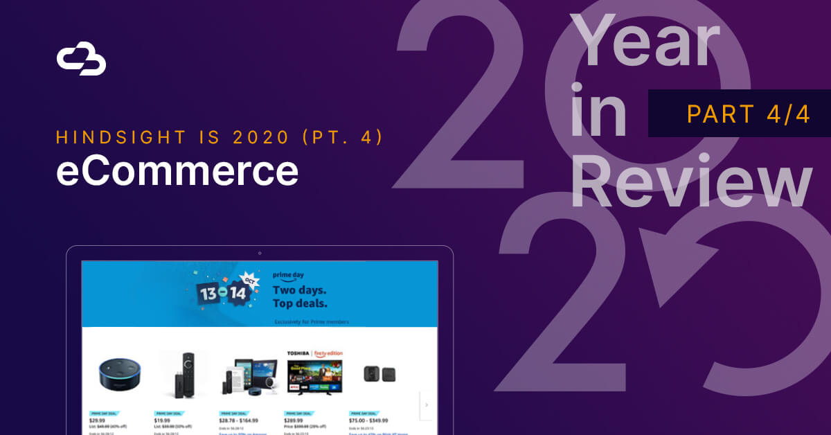 Channel Bakers header image of Prime day and title saying, "Hindsight is 2020 (Pt. 4): eCommerce".